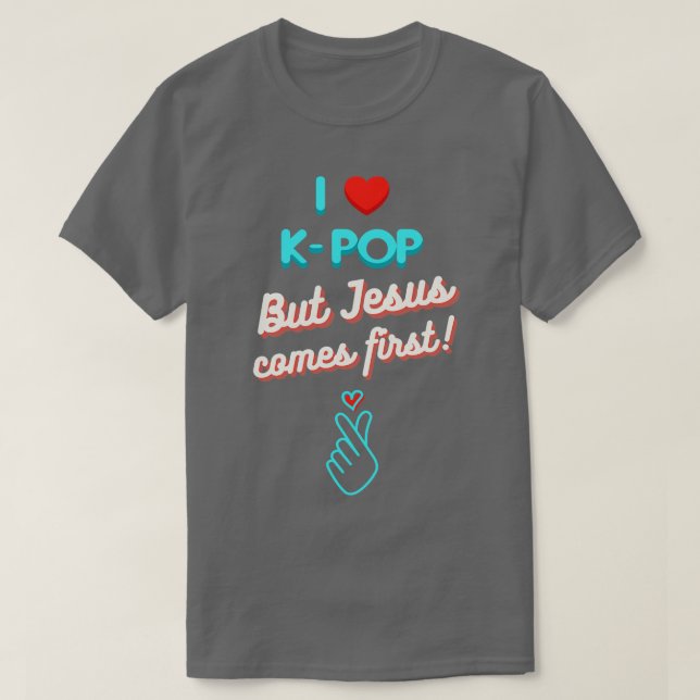 I Love KBut Jesus Comes First T-Shirt (Design Front)