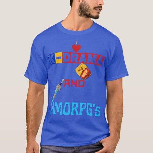I Love KDrama And Mmorpgs T_Shirt