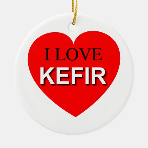 I Love Kefir Ceramic Ornament