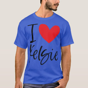 I Love Kelsie Name Personalized Girl Woman BFF Fri T-Shirt