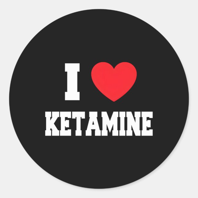 I Love Ketamine Classic Round Sticker (Front)