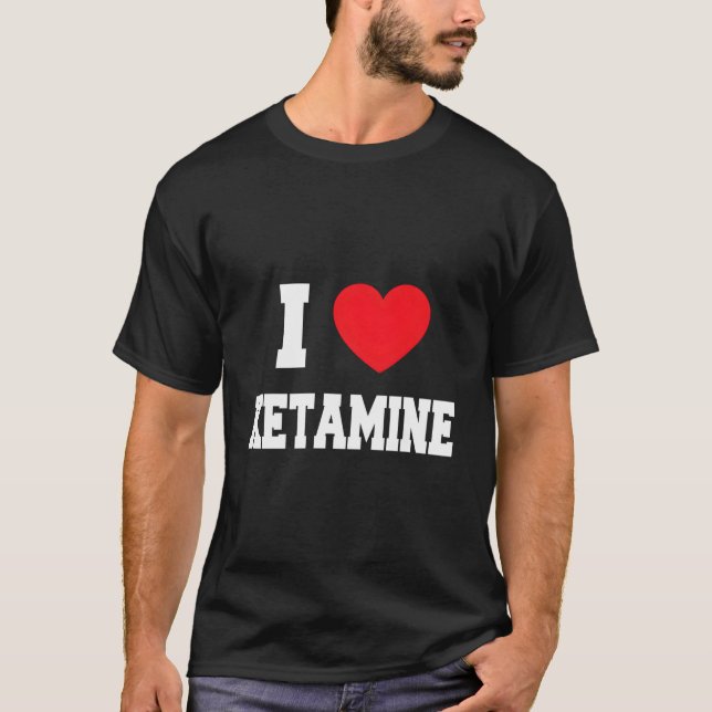 I Love Ketamine T-Shirt (Front)
