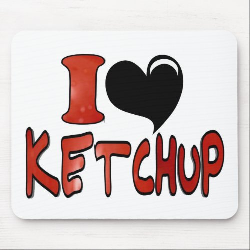 I Love Ketchup Mouse Pad