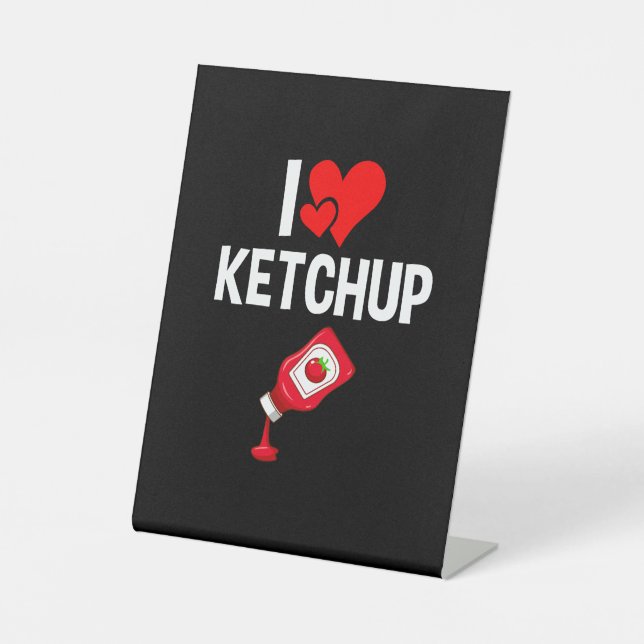 I love Ketchup Pedestal Sign (Front)
