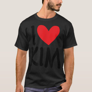 I Love Kim Name Personalized Girl Woman BFF Friend T-Shirt