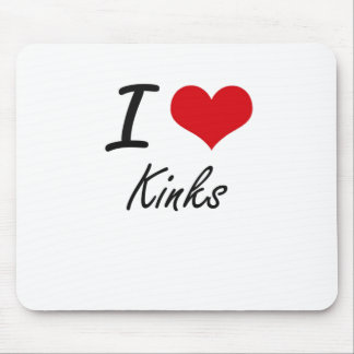 I Love Kinks Mouse Pad
