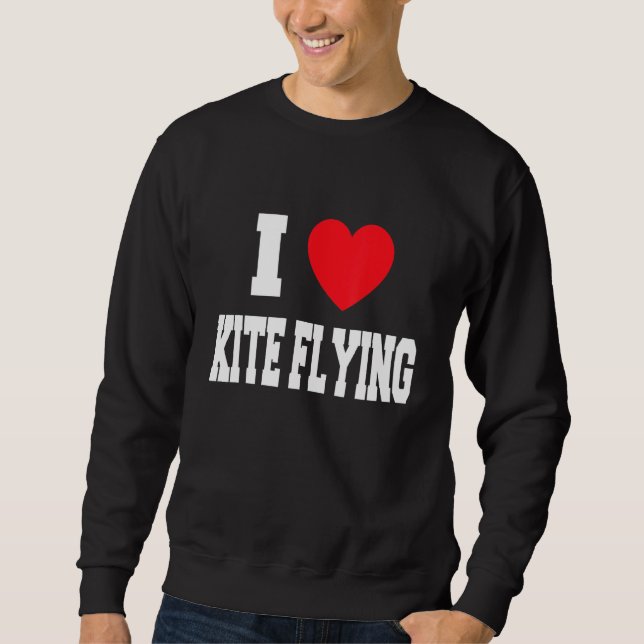 I Love Kite Flying Sweatshirt (Front)