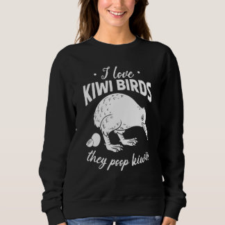 I Love Kiwi Birds They Poop Kiwis New Zealand Kiwi Sweatshirt