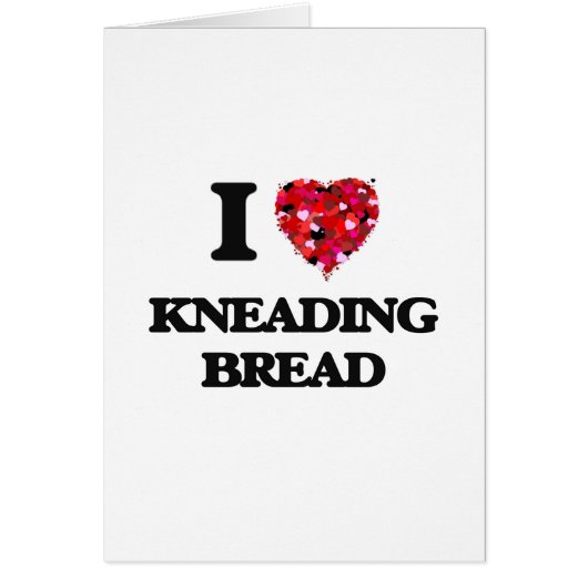 I Love Kneading Bread Cards (Front)