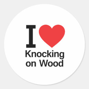 I Love Knocking on Wood Classic Round Sticker