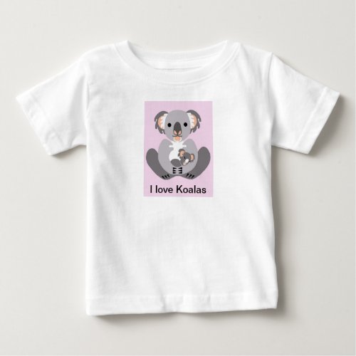 I love KOALAS _ Aussie wildlife _ Marsupial _ Baby T_Shirt