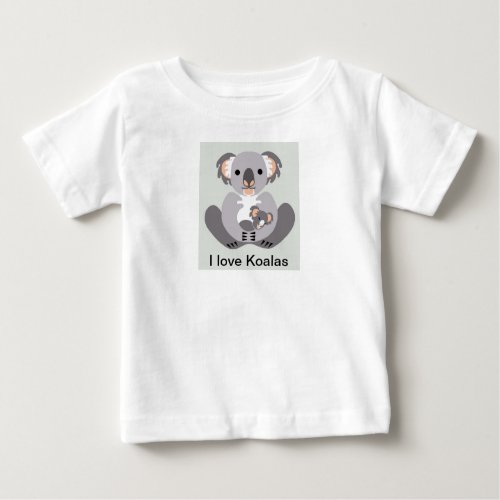 I love KOALAS _ Aussie wildlife _ Marsupial _ Baby T_Shirt
