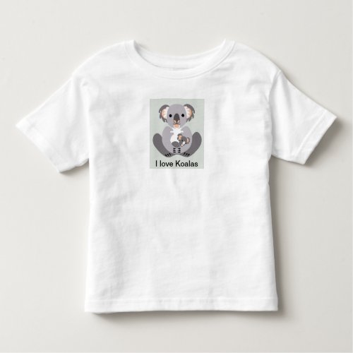 I love KOALAS _ Aussie wildlife _ Marsupial _ Toddler T_shirt