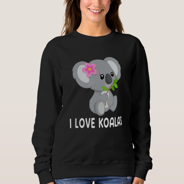 I Love Koalas Cute Koala 3 Sweatshirt (Front)