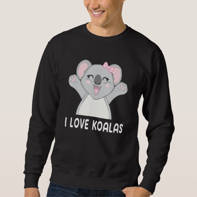 I Love Koalas Cute Koala Sweatshirt (Front)