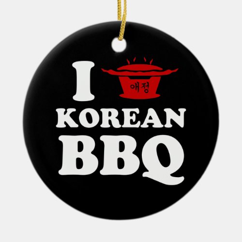 I Love Korean BBQ ê êêµì Ping Pong Ball Ceramic Ornament