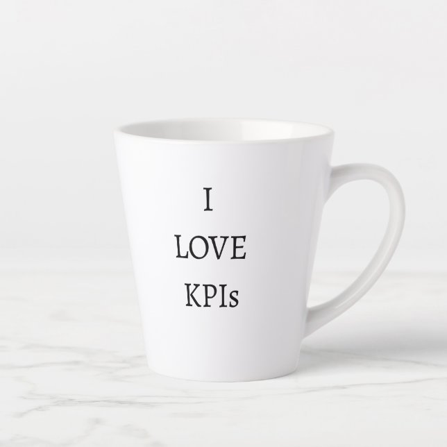 I Love KPIs Funny Office Humor Work Quote Latte Mug (Right)