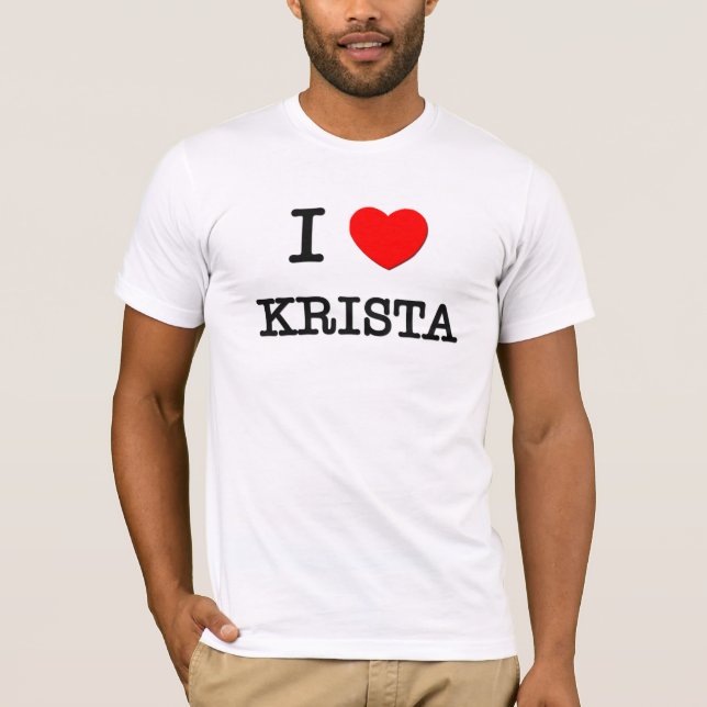 I Love Krista T-Shirt (Front)