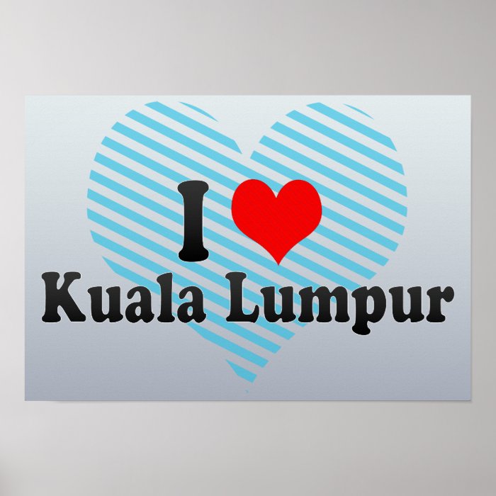 I Love Kuala Lumpur, Malaysia Poster