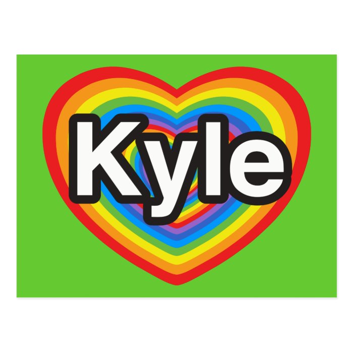 I love Kyle. I love you Kyle. Heart Post Cards