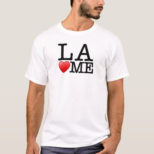 I love LA, Los Angeles loves me T-Shirt