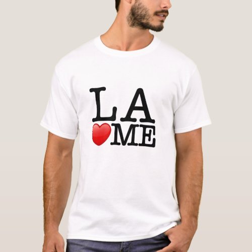 I love LA Los Angeles loves me T_Shirt