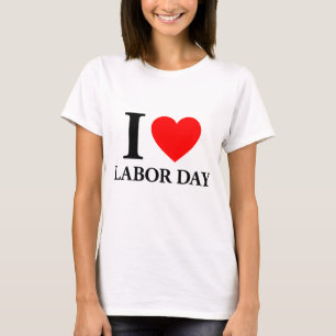 I Love Labor Day T-Shirt
