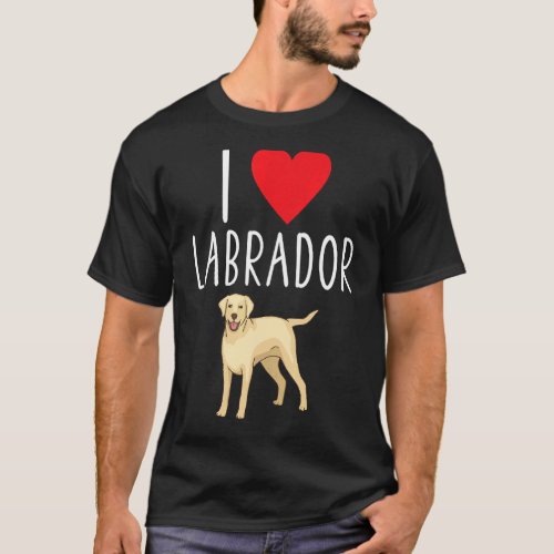 I Love Labrador Lab Retriever Labrador T_Shirt