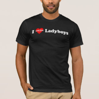 I Love Ladyboys T-Shirt