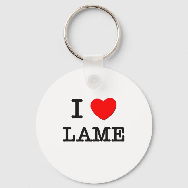 I Love Lame Keychain (Front)
