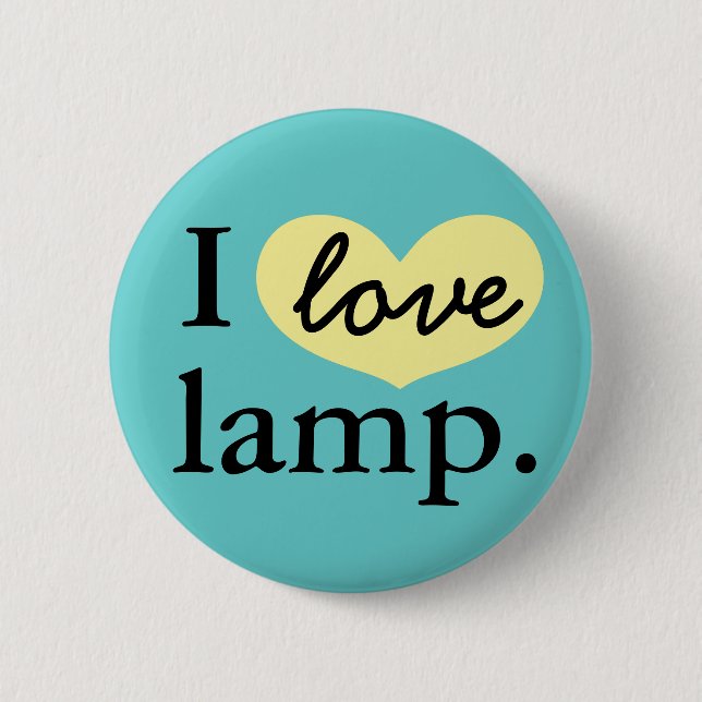I love lamp. pinback button (Front)