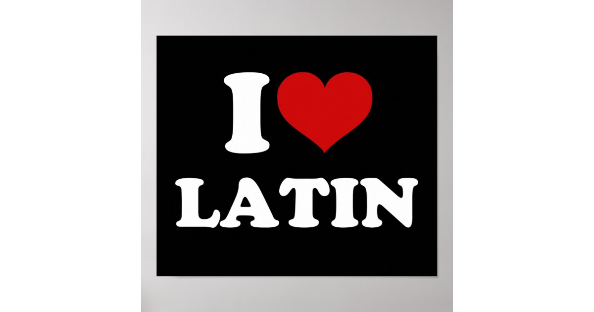 I Love Latin Poster | Zazzle