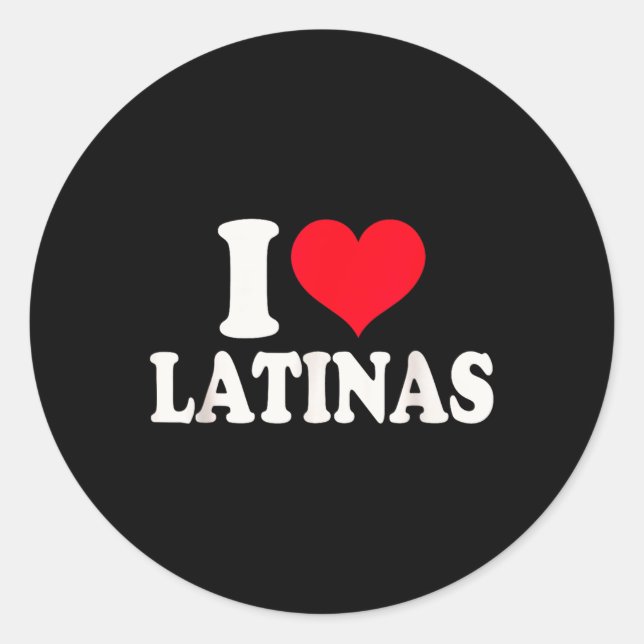 I Love Latinas Heart Love Latinas  Classic Round Sticker (Front)