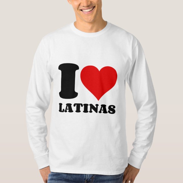 I LOVE LATINAS  HEART T-Shirt (Front)