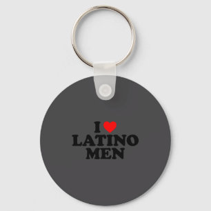 I Love Latino Men  Keychain