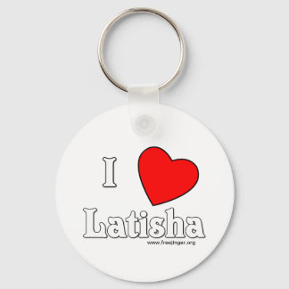 I Love Latisha Keychain