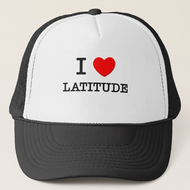 I Love Latitude Trucker Hat (Front)