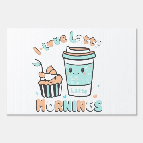 I Love Latte Mornings Sign