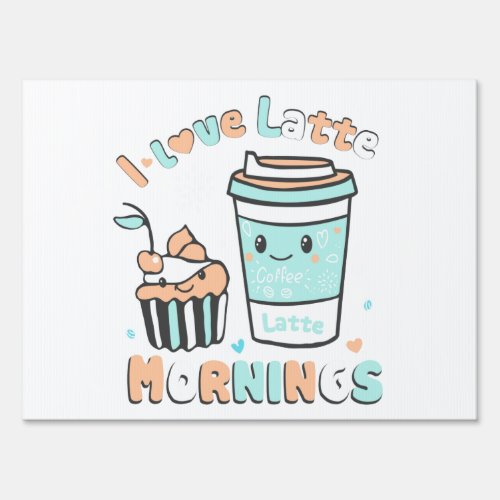 I Love Latte Mornings Sign