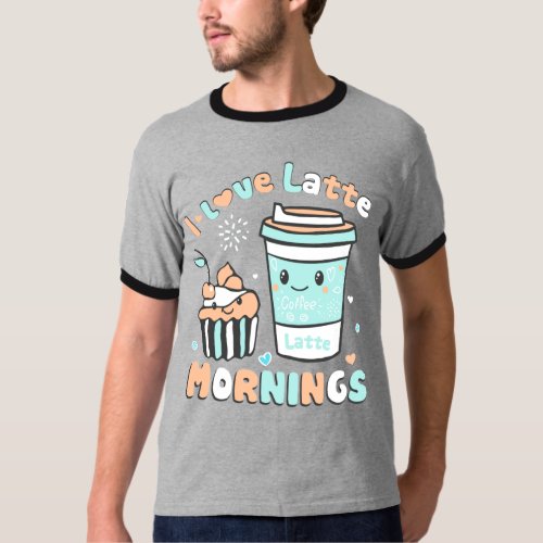 I Love Latte Mornings T_Shirt