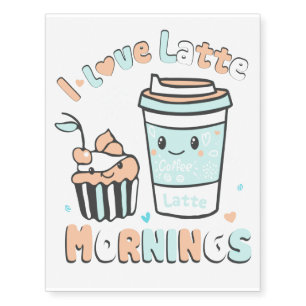 I Love Latte Mornings Temporary Tattoos