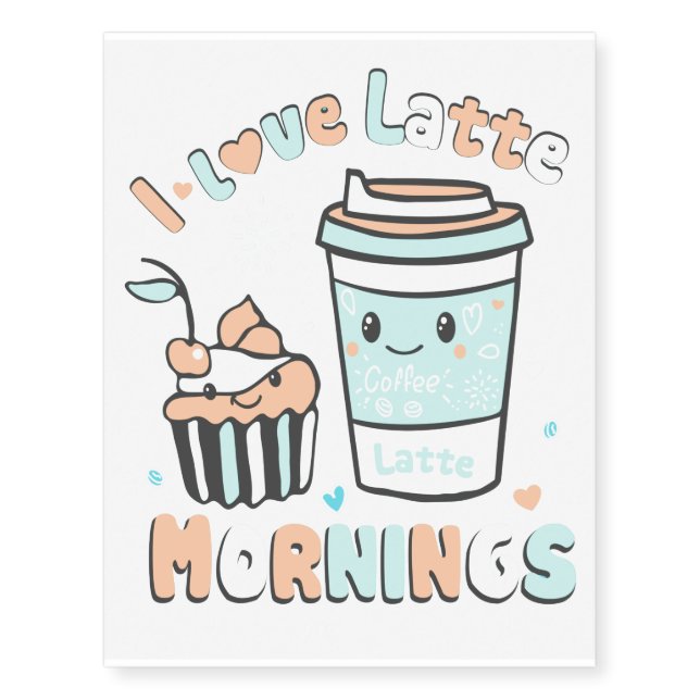 I Love Latte Mornings Temporary Tattoos (Front)