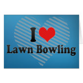 I Love Lawn Bowling (Front Horizontal)