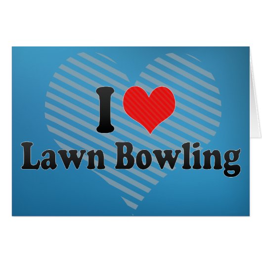 I Love Lawn Bowling Cards (Front Horizontal)