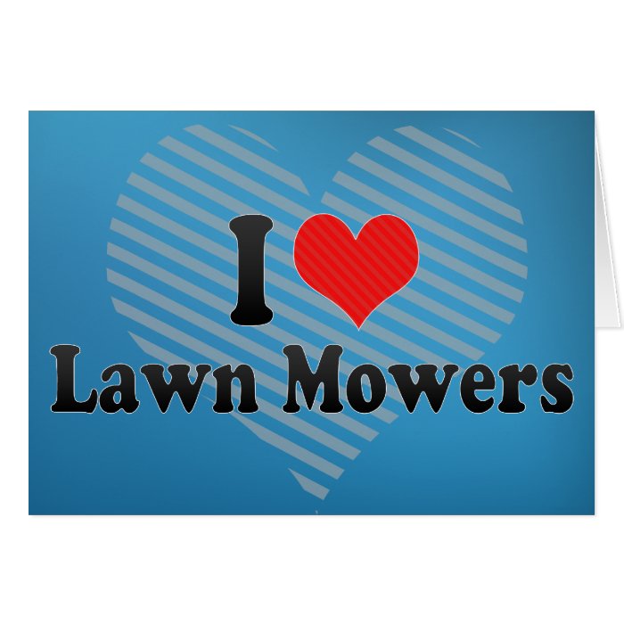 I Love Lawn Mowers Cards