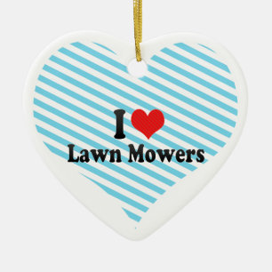 I Love Lawn Mowers Ceramic Ornament