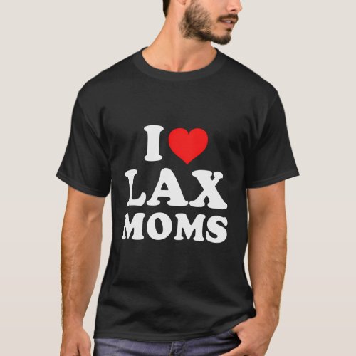 I Love Lax Moms T_Shirt