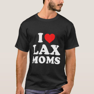 I Love Lax Moms T-Shirt
