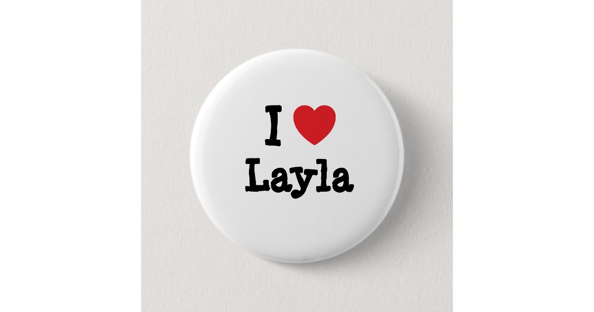 I love Layla heart T-Shirt Pinback Button | Zazzle.com