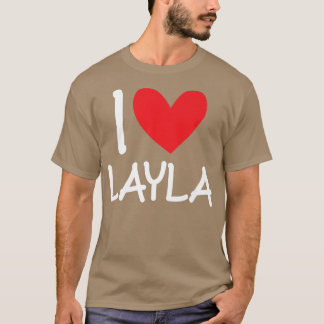 I Love Layla Name Personalized Girl Woman BFF Frie T-Shirt